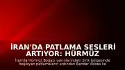 İran'da Patlama Sesleri Artıyor: Hürmüz Boğazı ve Bender Abbas'ta Hareketlilik