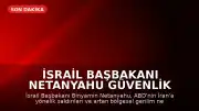 İsrail Başbakanı Netanyahu Güvenlik Kabinesi'ni Toplama Kararı Aldı