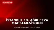 İstanbul 19. Ağır Ceza Mahkemesi'nden Karar: M.A.E. İçin 266 Yıla Kadar Hapis İstemi