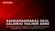 Kahramanmaraş Okul Saldırısı Failinin Anne ve Babası Hakkında İstenen Cezalar Belli Oldu