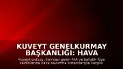 Kuveyt Genelkurmay Başkanlığı: Hava savunma sistemlerimiz İran'dan yapılan İHA saldırılarına karşılık veriyor