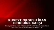 Kuveyt Ordusu İran Tehdidine Karşı Hava Savunma Sistemlerini Aktif Hale Getirdi