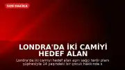 Londra'da İki Camiyi Hedef Alan Terör Planı Şüphesiyle 14 Yaşındaki Çocuk Gözaltına Alındı