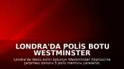 Londra'da Polis Botu Westminster Köprüsü'ne Çarptı: 5 Yaralı