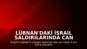 Lübnan'daki İsrail Saldırılarında Can Kaybı 4 Bin 328'e Ulaştı