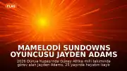 Mamelodi Sundowns oyuncusu Jayden Adams 25 yaşında hayatını kaybetti