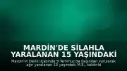 Mardin'de Silahla Yaralanan 15 Yaşındaki M.E. Hayatını Kaybetti