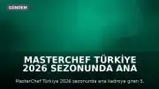 MasterChef Türkiye 2026 Sezonunda Ana Kadroya 5. Yarışmacı Belirlendi