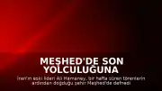 Meşhed'de Son Yolculuğuna Uğurlandı: Eski İran Lideri Ali Hamaney Defnedildi