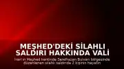Meşhed'deki Silahlı Saldırı Hakkında Vali Yardımcısı Emir Şemkadri: "Olayın nedeni ve öldürülenlerin kimlikleri henüz belirlenmedi."