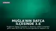 Muğla'nın Datça ilçesinde 3.6 büyüklüğünde deprem meydana geldi