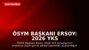 ÖSYM Başkanı Ersoy: 2026 YKS sonuçları açıklandı