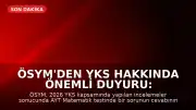 ÖSYM'den YKS Hakkında Önemli Duyuru: Sorularda İptal ve Cevap Değişikliği Kararı