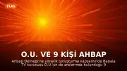 O.U. ve 9 Kişi Ahbap Soruşturmasında Tutuklandı