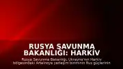 Rusya Savunma Bakanlığı: Harkiv bölgesindeki Artelnoye yerleşim birimi kontrol altına alındı