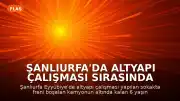 Şanlıurfa'da Altyapı Çalışması Sırasında Freni Boşalan Kamyonun Altında Kalan 6 Yaşındaki Çocuk Öldü