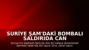 Suriye Şam'daki Bombalı Saldırıda Can Kaybı 10'a Yükseldi
