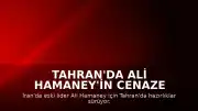 Tahran'da Ali Hamaney'in Cenaze Töreni İçin Hazırlıklar Devam Ediyor