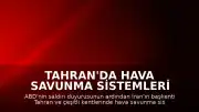 Tahran'da Hava Savunma Sistemleri Devreye Alındı