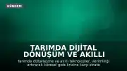 Tarımda Dijital Dönüşüm ve Akıllı Teknolojilerin Verimlilik Üzerindeki Etkileri