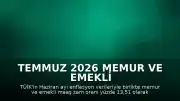 Temmuz 2026 Memur ve Emekli Maaş Zam Oranları Netleşti
