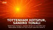 Tottenham Hotspur, Sandro Tonali Transferi İçin Newcastle United ile Anlaştı