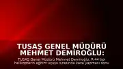 TUSAŞ Genel Müdürü Mehmet Demiroğlu: "Pilot Emekli Albay Yasa Özden Bakkal şehit olmuştur"