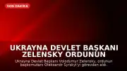 Ukrayna Devlet Başkanı Zelensky Ordunun En Üst Komutanını Görevden Aldı