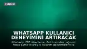 WhatsApp Kullanıcı Deneyimini Artıracak Yeni Özelliklerini Duyurdu