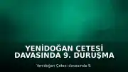 Yenidoğan Çetesi Davasında 9. Duruşma Gerçekleşti: Savunmalar Alındı