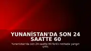 Yunanistan'da Son 24 Saatte 60 Farklı Noktada Yangın Meydana Geldi