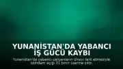 Yunanistan'da Yabancı İş Gücü Kaybı İstihdam Açığını Derinleştiriyor