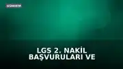 LGS 2. Nakil Başvuruları ve 3. Tercih Süreci: Tarihler ve Detaylar