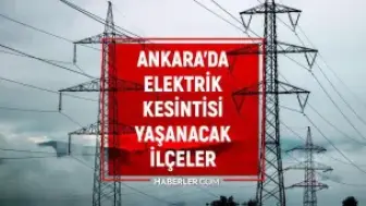Ankara'da 22 Mayıs'ta Elektrik Kesintisi Yaşanacak Bölgeler Açıklandı