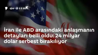 İran ve ABD Arasındaki Anlaşmanın Detayları Ortaya Çıktı: 24 Milyar Dolarlık Varlık Serbest Bırakılıyor