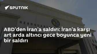 ABD Merkez Komutanlığı'ndan Açıklama: İran'a Yönelik Altıncı Gece Saldırısı Gerçekleştirildi