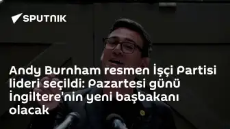 İşçi Partisi Liderliği Seçiminde Andy Burnham Kazandı: Pazartesi Günü Başbakanlık Görevine Başlayacak