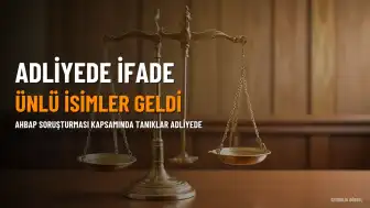 Ahbap Soruşturması Kapsamında Bilgilerine Başvurulan Ünlü İsimler İstanbul Adliyesi'ne Geldi