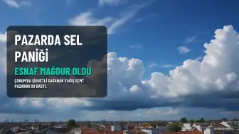 Çorum'da Şiddetli Sağanak Semt Pazarlarını Su Altında Bıraktı