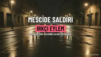 Dublin'de Türk Mescidine Irkçı Saldırı Düzenlendi