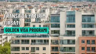 Fransa, Yatırımcılar İçin Golden Visa Programını Başlattı