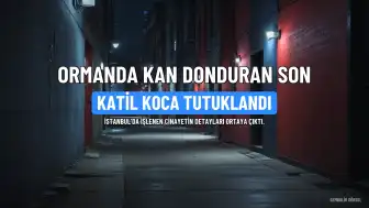 İstanbul'da Kadın Cinayeti: Şüpheli Eş Tutuklandı