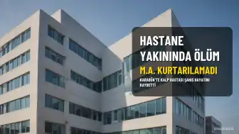 Karabük'te Hastane Yakınında Fenalaşan Kişi Hayatını Kaybetti