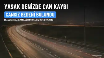 Şile'de Denize Girme Yasağına Rağmen Kaybolan Kişinin Cansız Bedenine Ulaşıldı