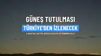 2 Ağustos 2027'de Gerçekleşecek Güneş Tutulması Türkiye'den de İzlenebilecek
