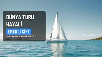 20 Yıllık Hayal Gerçek Oldu: Emekli Çift Dünya Turuna Yelken Açtı