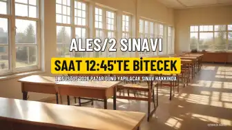 2026 ALES/2 Sınavı Saat Kaçta Sona Erecek, Kaç Soru Sorulacak?