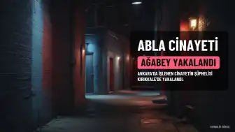 Ankara'da Ablasını Öldüren Ağabey Kırıkkale'de Yakalandı: 1 Tutuklu, 5 Gözaltında