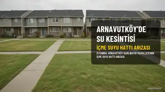 Arnavutköy'de Su Kesintisi Bilgilendirmesi