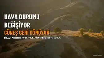 Birleşik Krallık'ta Hava Durumu: Yağış Hafta Sonuna Kadar Duracak, Güneş Geri Dönüyor